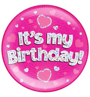 Jumbo Badge Pink Holographic 15cm diameter - It’s My Birthday